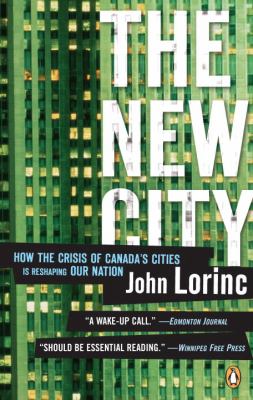 The new city : how the crisis in Canada's large urban centres is re-shaping the nation