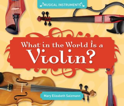 What in the world is a violin?