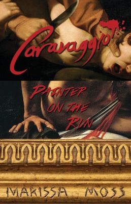 Caravaggio : painter on the run