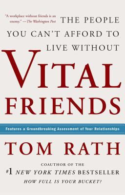 Vital friends : the people you can't afford to live without.