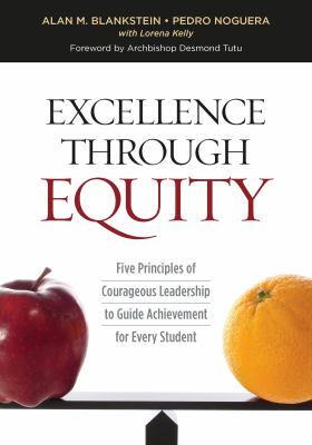 Excellence through equity : five principles of courageous leadership to guide achievement for every student