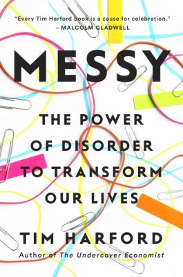 Messy : the power of disorder to transform our lives