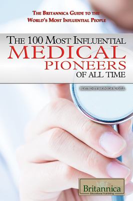 The 100 most influential medical pioneers of all time