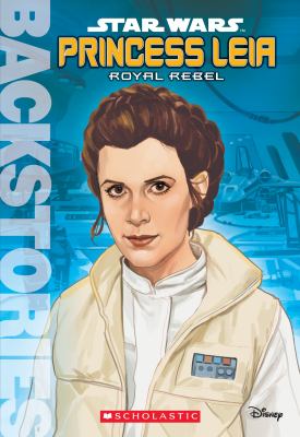 Princess Leia : royal rebel