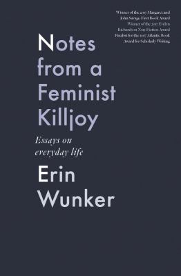 Notes from a feminist killjoy : essays on everyday life