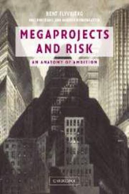 Megaprojects and risk : an anatomy of ambition
