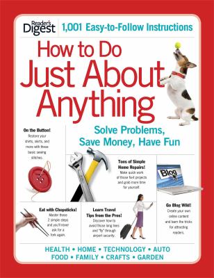 How to do just about anything : solve problems, save money, have fun