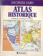 Atlas historique : l'histoire du monde en 317 cartes