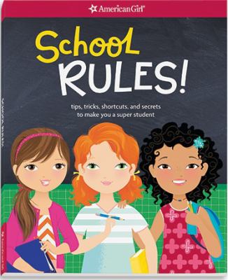 School rules! : tips, tricks, shortcuts, and secrets to make you a super student