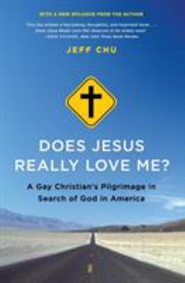 Does Jesus really love me? : a gay Christian's pilgrimage in search of God in America