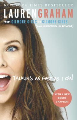 Talking as fast as I can : from Gilmore Girls to Gilmore Girls, (and everything in between)