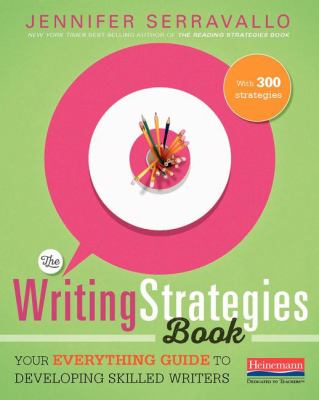 The writing strategies book : your everything guide to developing skilled writers