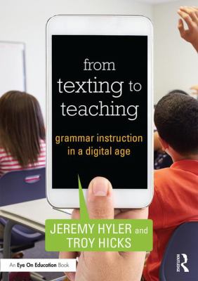 From texting to teaching : grammar instruction in a digital age