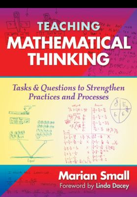 Teaching mathematical thinking : tasks and questions to strengthen practices and processes
