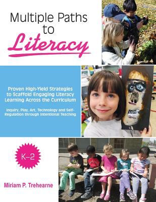 Multiple paths to literacy, K-2 : proven high-yield strategies to scaffold engaging literacy learning across the curriculum