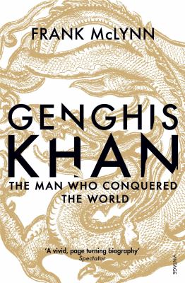 Genghis Khan : the man who conquered the world