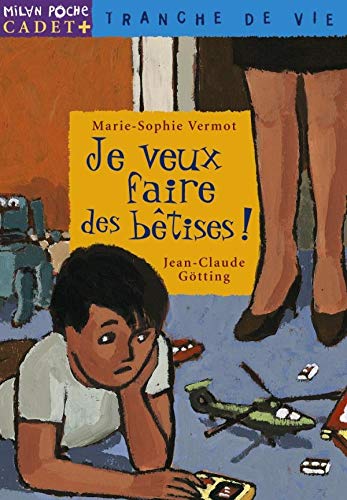 Je veux faire des bêtises!