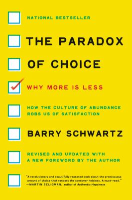 The paradox of choice : why more is less