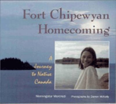 Fort Chipewyan homecoming : a journey to native Canada