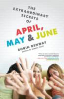 The extraordinary secrets of April, May, and June : a novel