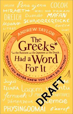 The Greeks had a word for it : words you never knew you can't do without