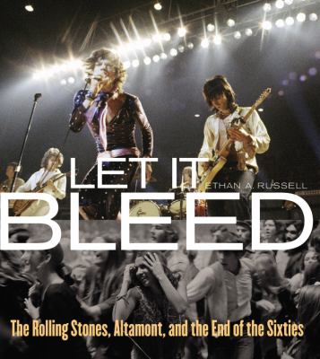 Let it bleed : the Rolling Stones, Altamont, and the end of the sixties