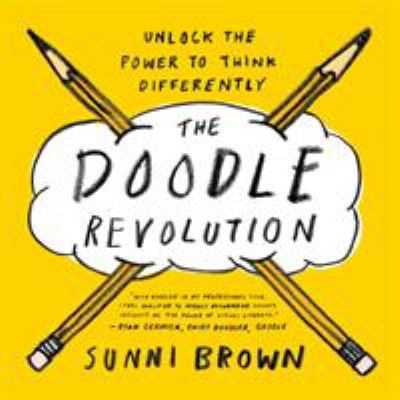 The doodle revolution : unlock the power to think differently