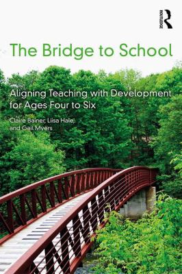 The bridge to school : aligning teaching with development for ages four to six