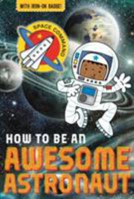How to be an awesome astronaut