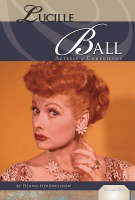 Lucille Ball : actress & comedienne