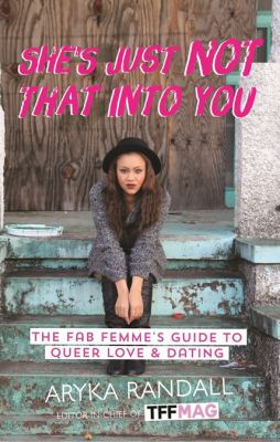 She's just not that into you : the Fab Femme's guide to queer love & dating