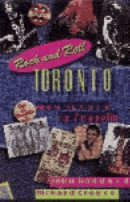 Rock and roll Toronto : from Alanis to Zeppelin