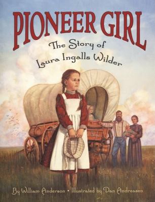 Pioneer girl : the story of Laura Ingalls Wilder