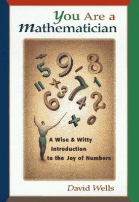You are a mathematician : a wise and witty introduction to the joy of numbers