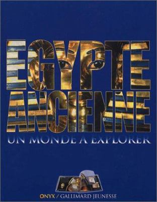 Égypte ancienne : un monde a explorer