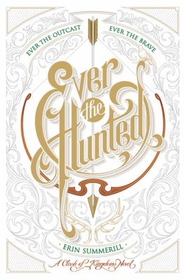 Ever the hunted : ever the outcast, ever the brave