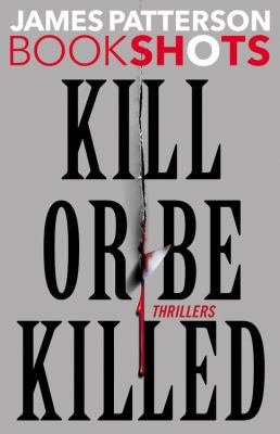 Kill or be killed : thrillers