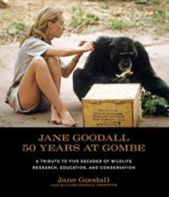 Jane Goodall : 50 Years at Gombe, a tribute to fire decades of wildfire research, education, and conservation