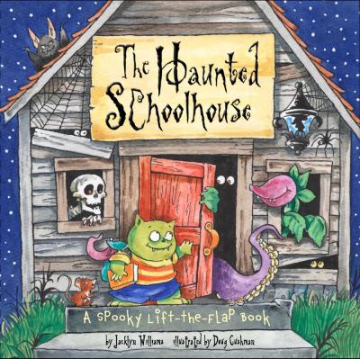 The Haunted Schoolhouse : a spooky lift-the-flap book