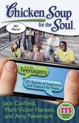 Chicken soup for the soul : just for teenagers : 101 stories of inspiration and support for teens