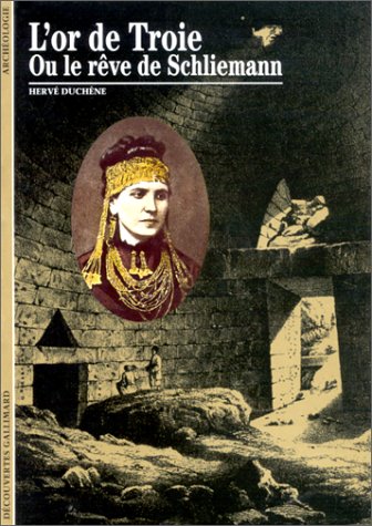 L'or de Troie, ou, Le rêve de Schliemann