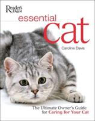 Essential cat : the ultimate guide to caring for your cat