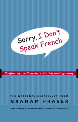 Sorry, I don't speak French : confronting the Canadian crisis that won't go away