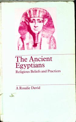 The ancient Egyptians : religious beliefs and practices