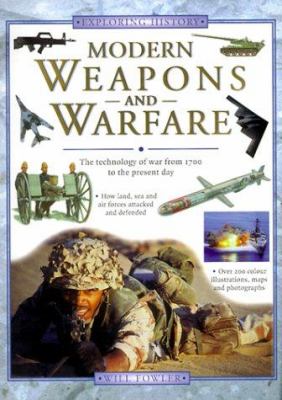 Modern weapons and warfare : the technology of war from 1700 to the present day