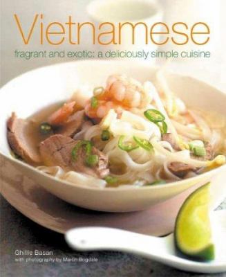 Vietnamese : fragrant and exotic : a deliciously simple cuisine