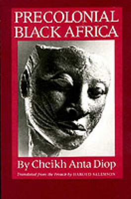 Precolonial Black Africa : a comparative study of the political and social systems of Europe and Black Africa, from antiquity to the formation of modern states