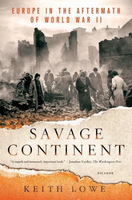 Savage continent : Europe in the aftermath of World War II