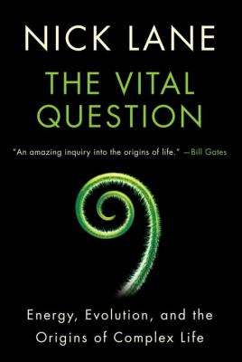 The vital question : energy, evolution, and the origins of complex life