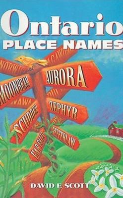 Ontario place names : the historical, offbeat or humorous origins of more than 1,000 communities